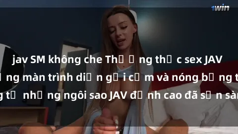 jav SM không che Thưởng thức sex JAV idol miễn phí: Những màn trình diễn gợi cảm và nóng bỏng từ những ngôi sao JAV đỉnh cao đã sẵn sàng để bạn khám phá.