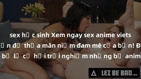 sex học sinh Xem ngay sex anime vietsub cực hot và hấp dẫn để thỏa mãn niềm đam mê của bạn! Đừng bỏ lỡ cơ hội trải nghiệm những bộ anime đỉnh cao chỉ có tại đây!