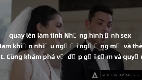 quay lén làm tình Những hình ảnh sex gái sinh viên Việt Nam khiến nhiều người ngưỡng mộ và thèm khát. Cùng khám phá vẻ đẹp gợi cảm và quyến rũ của những cô gái trẻ này.