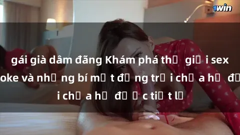 gái già dâm đãng Khám phá thế giới sex quán karaoke và những bí mật động trời chưa hề được tiết lộ